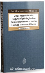 Dırar Mescidlerinin, Tağutun İşbirlikçileri ve Temsilcilerinin Arkasında Namaz Kılmanın Hükmü