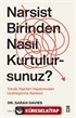 Narsist Birinden Nasıl Kurtulursunuz?