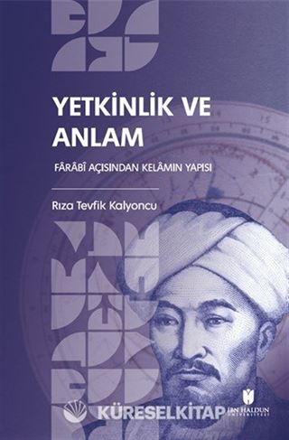Yetkinlik ve Anlam: Farabî Açısından Kelamın Yapısı