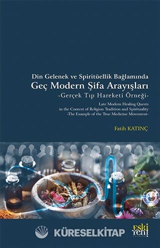 Din Gelenek ve Spiritüellik Bağlamında Geç Modern Şifa Arayışları
