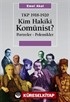 Kim Hakiki Komünist ?