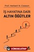 İş Hayatına Dair Altın Öğütler