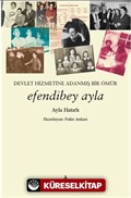 Devletin Hizmetine Adanmış Bir Ömür Efendibey Ayla