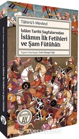 İslam Tarihi Sayfalarından İslamın İlk Fetihleri ve Şam Fütûhatı