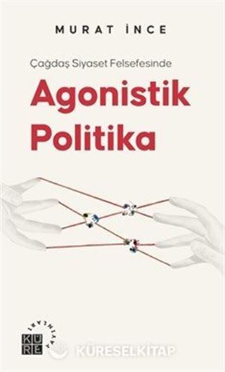 Çağdaş Siyaset Felsefesinde Agonistik Politika