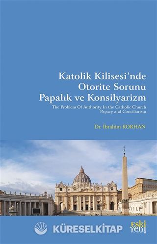 Katolik Kilisesi'nde Otorite Sorunu Papalık ve Konsilyarizm
