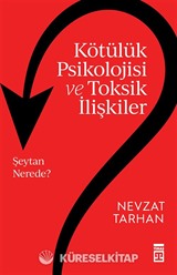 Kötülük Psikolojisi ve Toksik İlişkiler