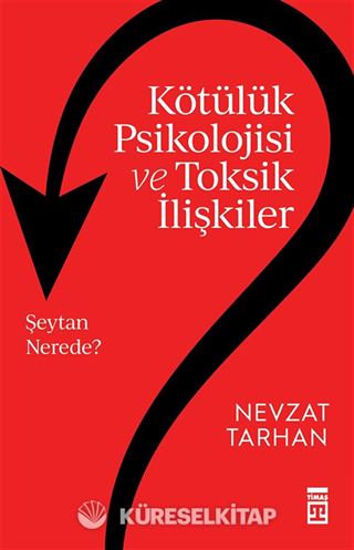 Kötülük Psikolojisi ve Toksik İlişkiler