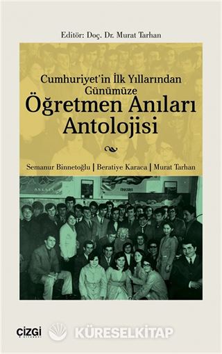 Cumhuriyet'in İlk Yıllarından Günümüze Öğretmen Anıları Antolojisi