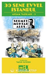 30 Sene Evvel İstanbul / Akşam Yazıları 1