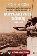 İstanbul Hükümetleri ve Milli Mücadele 1 (Mutlakıyete Dönüş 1918-1919)