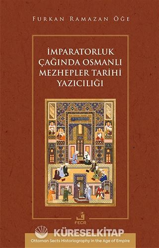 İmparatorluk Çağında Osmanlı Mezhepler Tarihi Yazıcılığı