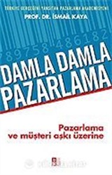 Damla Damla Pazarlama / Pazarlama ve Müşteri Aşkı Üzerine