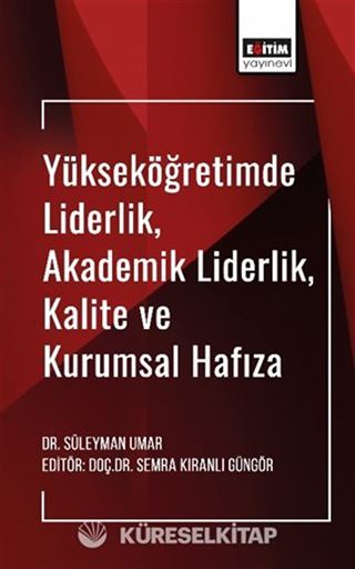 Yükseköğretimde Liderlik, Akademik Liderlik, Kalite ve Kurumsal Hafıza