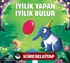 İyilik Yapan İyilik Bulur