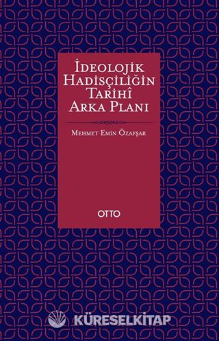 İdeolojik Hadisçiliğin Tarihi Arka Planı