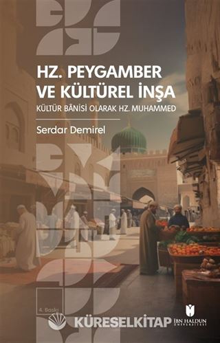Hz. Peygamber ve Kültürel İnşa: Kültür Banisi Olarak Hz. Muhammed