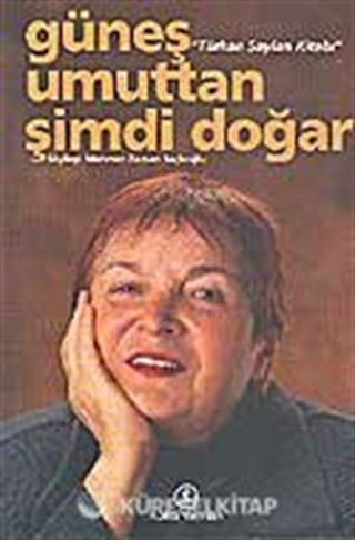 Türkan Saylan Kitabı / Güneş Umuttan Şimdi Doğar