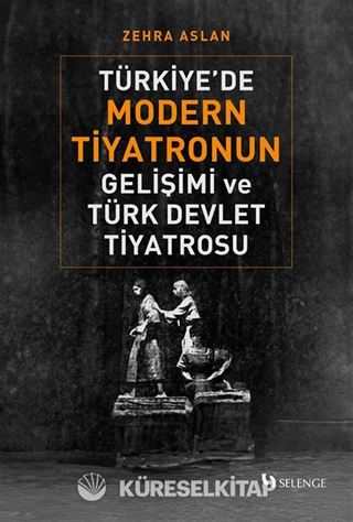 Türkiye'de Modern Tiyatronun Gelişimi ve Türk Devlet Tiyatrosu