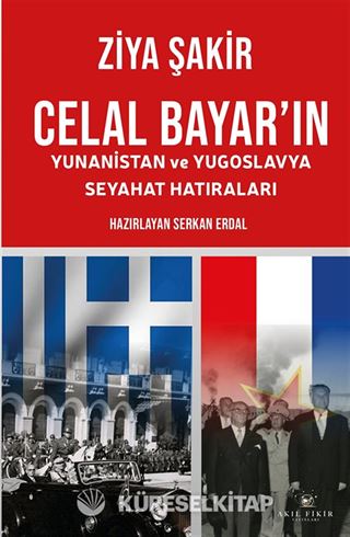 Celal Bayar'ın Yunanistan ve Yugoslavya Seyahat Hatıraları
