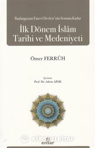 Başlangıçtan Emevi Devleti'nin Sonuna Kadar İlk Dönem İslam Tarihi ve Medeniyeti
