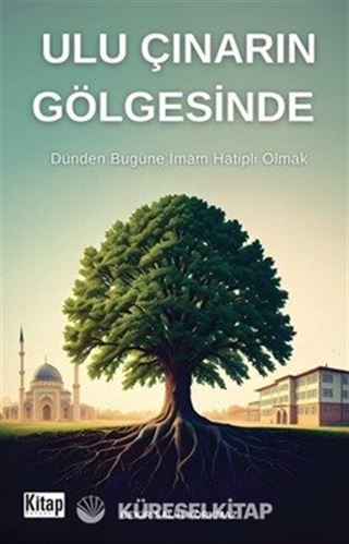 Ulu Çınarın Gölgesinde (Dünden Bugüne İmam Hatipli Olmak)