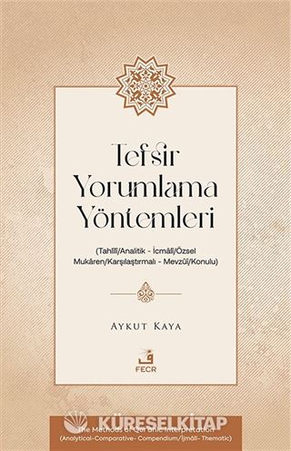 Tefsir Yorumlama Yöntemleri (Tahlîlî / Analitik - İcmalî/Özsel - Mukaren / Karşılaştırmalı Mevzûî / Konulu)