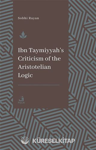 Ibn Taymiyyah's Criticism of the Aristotelian Logic
