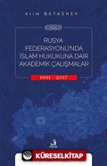 Rusya Federasyonu'nda İslam Hukukuna Dair Akademik Çalışmalar (1991-2017).