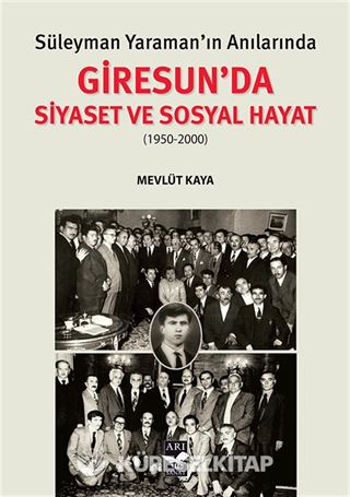 Süleyman Yaraman'ın Anılarında Giresun'da Siyaset ve Sosyal Hayat (1950-2000)