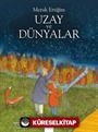 Merak Ettiğim Uzay ve Dünyalar