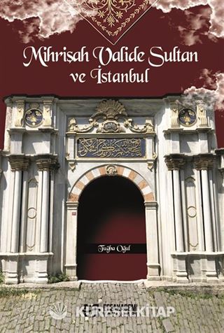 Mihrişah Valide Sultan ve İstanbul