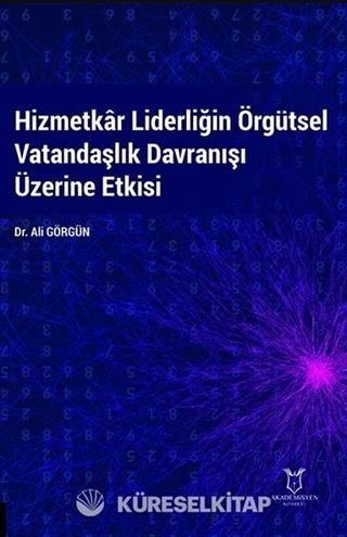 Hizmetkar Liderliğin Örgütsel Vatandaşlık Davranışı Üzerine Etkisi