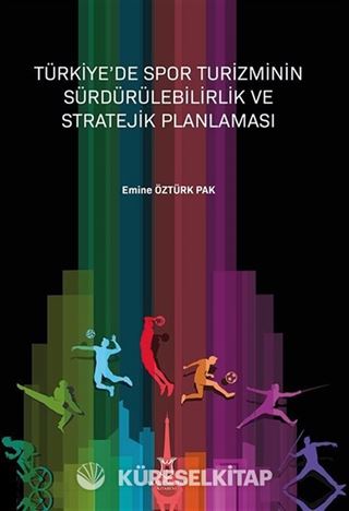 Türkiye'de Spor Turizminin Sürdürülebilirlik ve Stratejik Planlaması