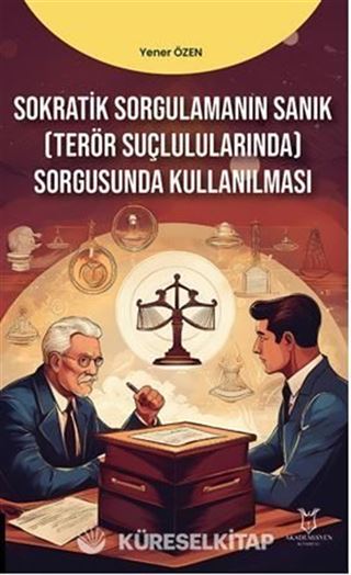 Sokratik Sorgulamanın Sanık(Terör Suçlarında) Sorgusunda Kullanılması