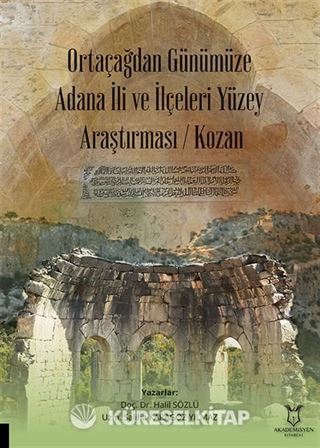 Ortaçağdan Günümüze Adana İli ve İlçeleri Yüzey Araştırması (Kozan)