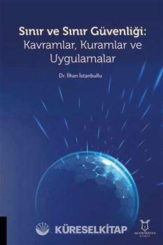 Sınır ve Sınır Güvenliği Kavramlar, Kuramlar ve Uygulamalar