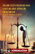 İslam Ceza Hukukunda Çocuklara Yönelik Hükümler -Fail ve Mağdur Olarak- 2. Baskı
