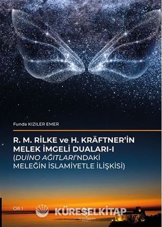 R. M. Rilke Ve H. Kräftner'in Melek İmgeli Duaları- I (Duino Ağıtları'ndaki Meleğin İslamiyetle İlişkisi)