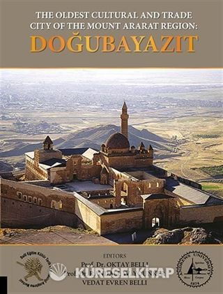 The Oldest Cultural and Trade City of the Mount Ararat Region: Doğubayazıt