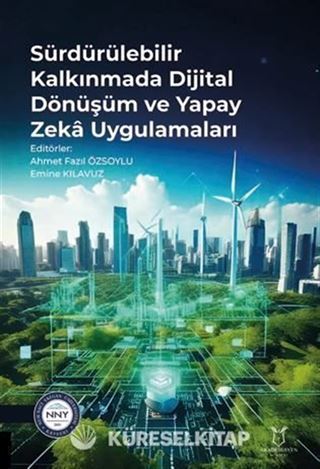 Sürdürülebilir Kalkınmada Dijital Dönüşüm ve Yapay Zeka Uygulamaları