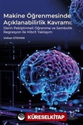 Makine Öğrenmesinde Açıklanabilirlik Kavramı Derin Pekiştirmeli Öğrenme ve Sembolik Regresyon ile Hibrit Yaklaşım