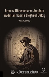 Fransız Rönesansı ve Anadolu Aydınlanmasına Eleştirel Bakış