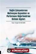 Sağlık Çalışanlarının Motivasyon Kaynakları ve Performans Değerlendirme Sistemi Algıları