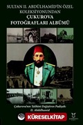 Sultan II. Abdülhamid'in Özel Koleksiyonundan Çukurova Fotoğrafları Albümü
