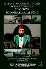 Sultan II. Abdülhamid'in Özel Koleksiyonundan Çukurova Fotoğrafları Albümü