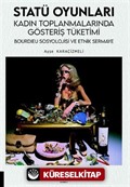 Statü Oyunları Kadın Toplanmalarında Gösteriş Tüketimi, Bourdıeu Sosyolojisi ve Etnik Sermaye