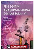 Fen Eğitimi Araştırmalarına Güncel Bakış - VII