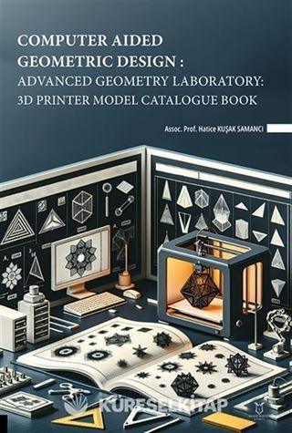 Computer Aided Geometric Design: Advanced Geometry Laboratory: 3D Printer Model Catalogue Book