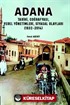 Adana - Tarihi, Coğrafyası, Yerel Yönetimleri, Siyasal Olayları (1832-2014)